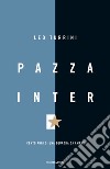Pazza Inter. Cento anni di una squadra da amare. E-book. Formato EPUB ebook