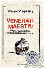 Venerati maestri. Operetta immorale sugli intelligenti d'Italia. E-book. Formato EPUB ebook