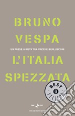 L' Italia spezzata. Un paese a metà tra Prodi e Berlusconi. E-book. Formato EPUB ebook