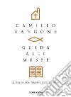 Guida alle messe. Quelle da non perdere: dove e perché. E-book. Formato EPUB ebook di Camillo Langone