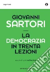 La democrazia in trenta lezioni. E-book. Formato EPUB ebook di Giovanni Sartori