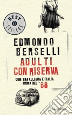 Adulti con riserva. Com'era allegra l'Italia prima del '68. E-book. Formato EPUB ebook