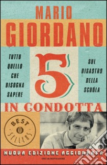 Cinque in condotta. Tutto quello che bisogna sapere sul disastro della scuola. E-book. Formato EPUB ebook di Mario Giordano