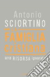 La famiglia cristiana. E-book. Formato EPUB ebook