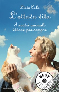 L' ottava vita. I nostri animali vivono per sempre. E-book. Formato EPUB ebook di Licia Colò