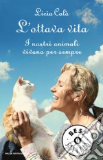 L' ottava vita. I nostri animali vivono per sempre. E-book. Formato EPUB ebook