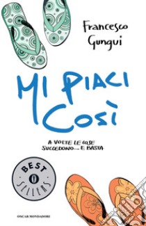 Mi piaci così. E-book. Formato EPUB ebook di Francesco Gungui