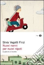 Nuovi nonni per nuovi nipoti. La gioia di un incontro. E-book. Formato EPUB ebook