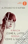 Bianca come il latte, rossa come il sangue. E-book. Formato EPUB ebook di Alessandro D'Avenia