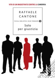 Solo per giustizia. E-book. Formato EPUB ebook di Raffaele Cantone