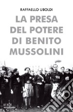 La presa del potere di Benito Mussolini. E-book. Formato EPUB ebook