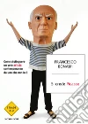 Si crede Picasso. Come distinguere un vero artista contemporaneo da uno che non lo è. E-book. Formato EPUB ebook di Francesco Bonami