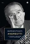 Andreotti. La vita di un uomo politico, la storia di un'epoca. E-book. Formato EPUB ebook di Massimo Franco