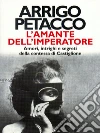 L' amante dell'imperatore. Amori, intrighi e segreti della contessa di Castiglione. E-book. Formato EPUB ebook di Arrigo Petacco
