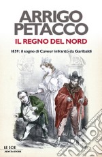 Il regno del Nord. 1859: il sogno di Cavour infranto da Garibaldi. E-book. Formato EPUB ebook