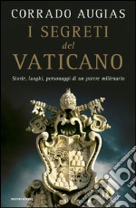 I segreti del Vaticano. Storie, luoghi, personaggi di un potere millenario. E-book. Formato EPUB ebook