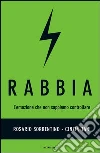 Rabbia. L'emozione che non sappiamo controllare. E-book. Formato EPUB ebook di Rosario Sorrentino