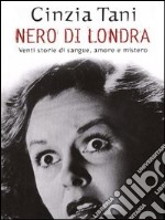 Nero di Londra. Venti storie di sangue, amore e mistero. E-book. Formato EPUB ebook