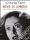 Nero di Londra. Venti storie di sangue, amore e mistero. E-book. Formato EPUB ebook di Cinzia Tani