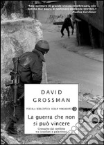 La guerra che non si può vincere. Cronache dal conflitto tra israeliani e palestinesi. E-book. Formato EPUB ebook