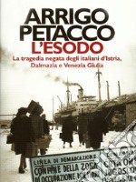 L' esodo. La tragedia negata degli italiani d'Istria, Dalmazia e Venezia Giulia. E-book. Formato EPUB ebook