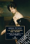 La principessa del nord. La misteriosa vita della dama del Risorgimento: Cristina di Belgioioso. E-book. Formato EPUB ebook