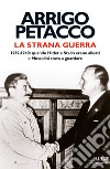 La strana guerra. 1939-1940: quando Hitler e Stalin erano alleati e Mussolini stava a guardare. E-book. Formato EPUB ebook