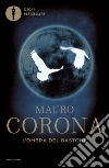 L' ombra del bastone. E-book. Formato EPUB ebook di Mauro Corona