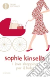 I love shopping per il baby. E-book. Formato EPUB ebook di Sophie Kinsella