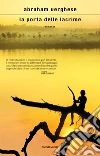 La porta delle lacrime. E-book. Formato EPUB ebook di Abraham Verghese