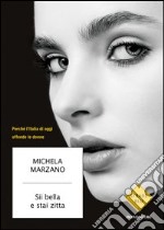 Sii bella e stai zitta. Perché l'Italia di oggi offende le donne. E-book. Formato EPUB ebook