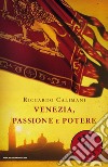 Venezia, passione e potere. E-book. Formato EPUB ebook