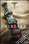 Il ribelle. L'avventura della fondazione. Il romanzo di Roma. E-book. Formato EPUB ebook