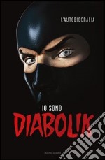 Io sono Diabolik. L'autobiografia. E-book. Formato EPUB ebook