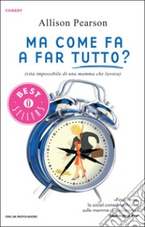 Ma come fa a far tutto? (vita impossibile di una mamma che lavora). E-book. Formato EPUB ebook di Allison Pearson