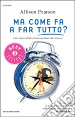 Ma come fa a far tutto? (vita impossibile di una mamma che lavora). E-book. Formato EPUB