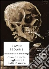 Quando siete inghiottiti dalle fiamme. E-book. Formato EPUB ebook di David Sedaris
