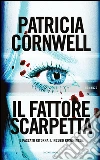 Il fattore Scarpetta. E-book. Formato EPUB ebook di Patricia D. Cornwell