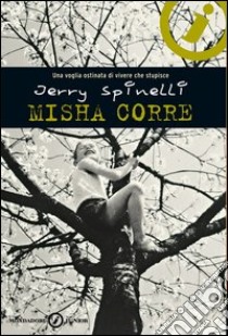 Misha corre. E-book. Formato EPUB ebook di Jerry Spinelli