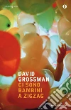 Ci sono bambini a zig-zag. E-book. Formato EPUB ebook di David Grossman