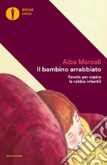 Il bambino arrabbiato. Favole per capire le rabbie infantili. E-book. Formato EPUB ebook