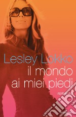 Il mondo ai miei piedi. E-book. Formato EPUB ebook