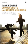 Conoscerete la nostra velocità. E-book. Formato EPUB ebook di Dave Eggers