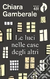 Le luci nelle case degli altri. E-book. Formato EPUB ebook di Chiara Gamberale