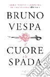 Il cuore e la spada. Storia politica e romantica dell'Italia unita. 1861-2011. E-book. Formato EPUB ebook