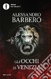 Gli occhi di Venezia. E-book. Formato EPUB ebook di Alessandro Barbero