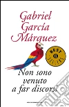 Non sono venuto a far discorsi. E-book. Formato EPUB ebook di Gabriel García Márquez