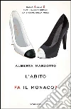 L' abito fa il monaco. Dalla A alla Z tutti i luoghi comuni da sfatare sulla moda. E-book. Formato EPUB ebook di Alberta Marzotto