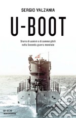 U-Boot. Storie di uomini e di sommergibili nella seconda guerra mondiale. E-book. Formato EPUB ebook