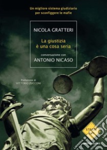 La giustizia è una cosa seria. E-book. Formato EPUB ebook di Nicola Gratteri